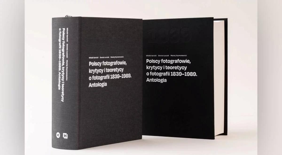 Antologia "Polscy fotografowie, krytycy i teoretycy o fotografii 1839-1989"